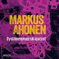 Ahonen, Markus - Sydämenmurskajaiset, audiobook