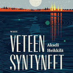 Heikkilä, Akseli - Veteen syntyneet, audiobook