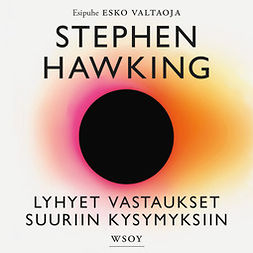 Hawking, Stephen - Lyhyet vastaukset suuriin kysymyksiin, äänikirja