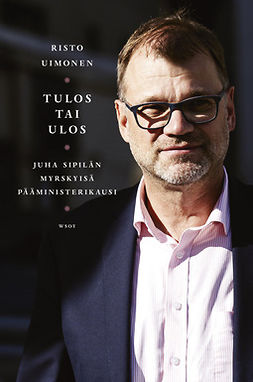 Uimonen, Risto - Tulos tai ulos: Juha Sipilän myrskyisä pääministerikausi, e-kirja