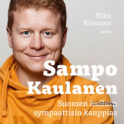 Siivonen, Riku - Sampo Kaulanen: Suomen sympaattisin kauppias, äänikirja