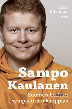 Siivonen, Riku - Sampo Kaulanen: Suomen sympaattisin kauppias, e-bok