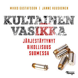 Huuskonen, Janne - Kultainen vasikka: Järjestäytynyt rikollisuus Suomessa, audiobook