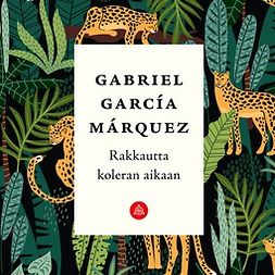 Márquez, Gabriel García - Rakkautta koleran aikaan, äänikirja