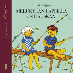 Lindgren, Astrid - Melukylän lapsilla on hauskaa!:  Melukylän lapset 3, audiobook