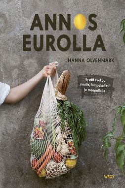 Olvenmark, Hanna - Annos eurolla: Hyvää ruokaa sinulle, lompakollesi ja maapallolle, e-bok