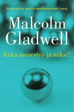 Gladwell, Malcolm - Kuka menestyy ja miksi, ebook