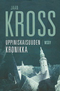 Kross, Jaan - Uppiniskaisuuden kronikka: Balthasar Russowin tarina, e-kirja