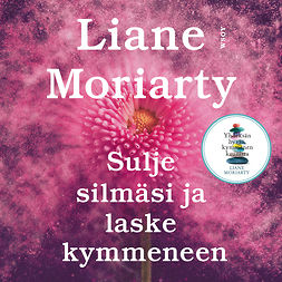 Moriarty, Liane - Sulje silmäsi ja laske kymmeneen, audiobook