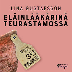 Gustafsson, Lina - Eläinlääkärinä teurastamossa, äänikirja