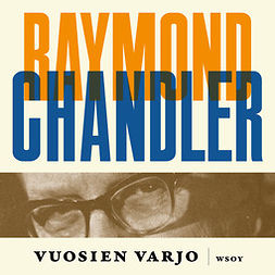 Chandler, Raymond - Vuosien varjo, äänikirja