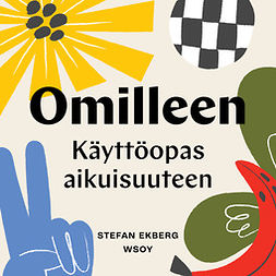 Ekberg, Stefan - Omilleen: Käyttöopas aikuisuuteen, audiobook