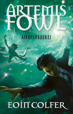 Colfer, Eoin - Artemis Fowl: Aikaparadoksi: Artemis Fowl 6, ebook