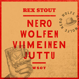 Stout, Rex - Nero Wolfen viimeinen juttu, äänikirja