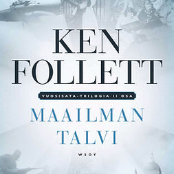 Follett, Ken - Maailman talvi: Vuosisata-trilogia II, äänikirja