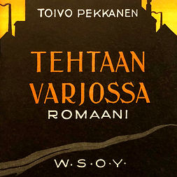 Pekkanen, Toivo - Tehtaan varjossa, audiobook