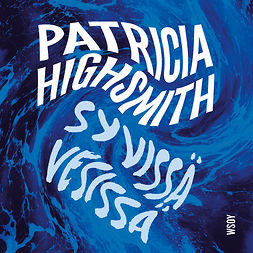 Highsmith, Patricia - Syvissä vesissä, audiobook