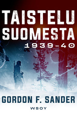Sander, Gordon F. - Taistelu Suomesta 1939-1940, ebook