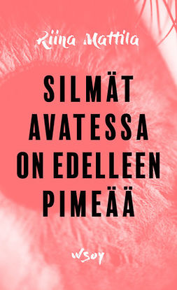 Mattila, Riina - Silmät avatessa on edelleen pimeää, e-kirja