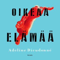 Dieudonné, Adeline - Oikeaa elämää, audiobook