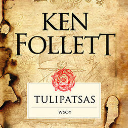 Follett, Ken - Tulipatsas, äänikirja