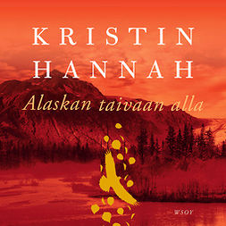 Hannah, Kristin - Alaskan taivaan alla, äänikirja
