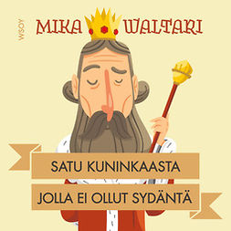 Waltari, Mika - Satu kuninkaasta jolla ei ollut sydäntä, audiobook