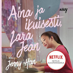 Han, Jenny - Aina ja ikuisesti, Lara Jean, äänikirja