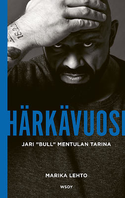 Lehto, Marika - Härkävuosi. Jari Bull Mentulan tarina, ebook