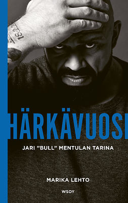 Lehto, Marika - Härkävuosi. Jari Bull Mentulan tarina, e-kirja