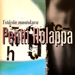 Holappa, Pentti - Ystävän muotokuva, äänikirja