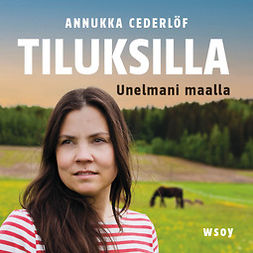 Cederlöf, Annukka - Tiluksilla. Unelmani maalla, audiobook