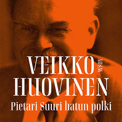 Huovinen, Veikko - Pietari Suuri hatun polki, audiobook