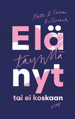 Billmark, Mats - Elä täysillä - nyt tai ei koskaan, ebook