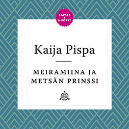Pispa, Kaija - Meiramiina ja metsän prinssi, audiobook