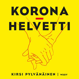 Pylvänäinen, Kirsi - Koronahelvetti: Yhden perheen selviytymistaistelu, audiobook