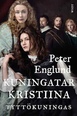 Englund, Peter - Kuningatar Kristiina: Tyttökuningas, e-bok