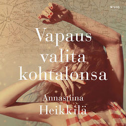 Heikkilä, Annastiina - Vapaus valita kohtalonsa, äänikirja