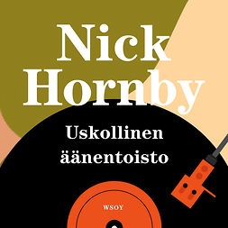 Hornby, Nick - Uskollinen äänentoisto, audiobook