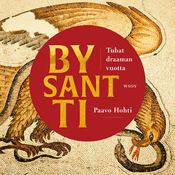 Hohti, Paavo - Bysantti – Tuhat draaman vuotta, äänikirja