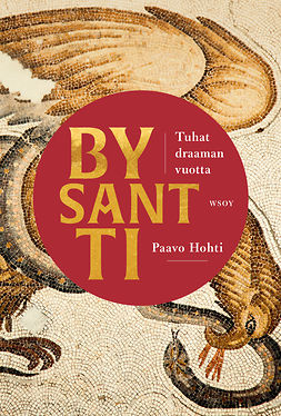 Hohti, Paavo - Bysantti – Tuhat draaman vuotta, e-bok