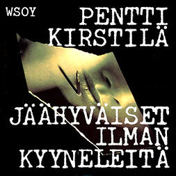 Kirstilä, Pentti - Jäähyväiset ilman kyyneleitä, audiobook
