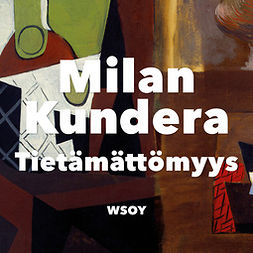 Kundera, Milan - Tietämättömyys, äänikirja