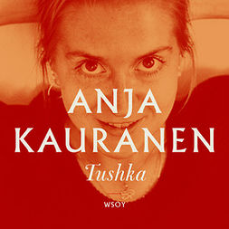 Kauranen, Anja - Tushka, audiobook