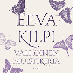 Kilpi, Eeva - Valkoinen muistikirja, audiobook