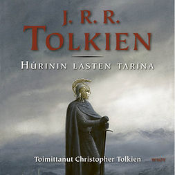 Tolkien, J. R. R. - Húrinin lasten tarina, äänikirja