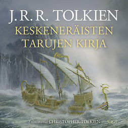 Tolkien, J. R. R. - Keskeneräisten tarujen kirja, äänikirja