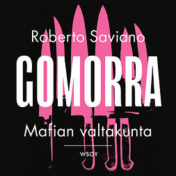 Saviano, Roberto - Gomorra. Mafian valtakunta, audiobook