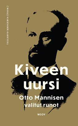 Manninen, Otto - Kiveen uursi: Otto Mannisen valitut runot, e-kirja