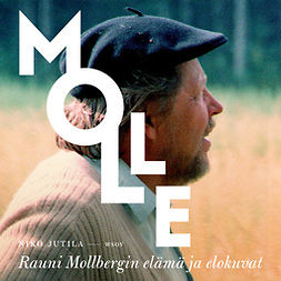 Jutila, Niko - Molle: Rauni Mollbergin elämä ja elokuvat, audiobook